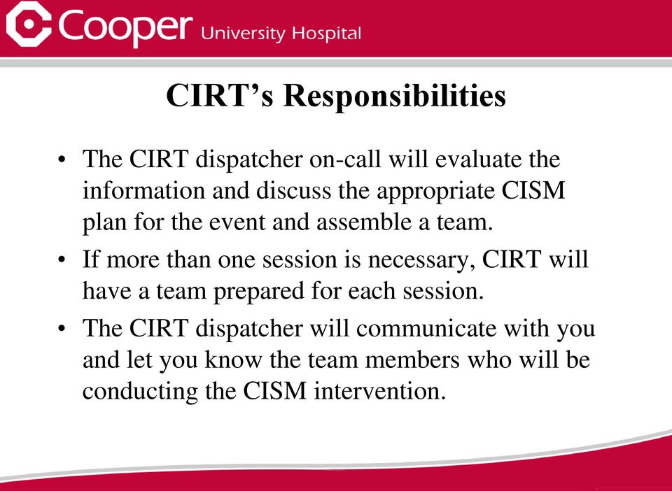 If more than one session is necessary, CIRT will have a team prepared for each session.