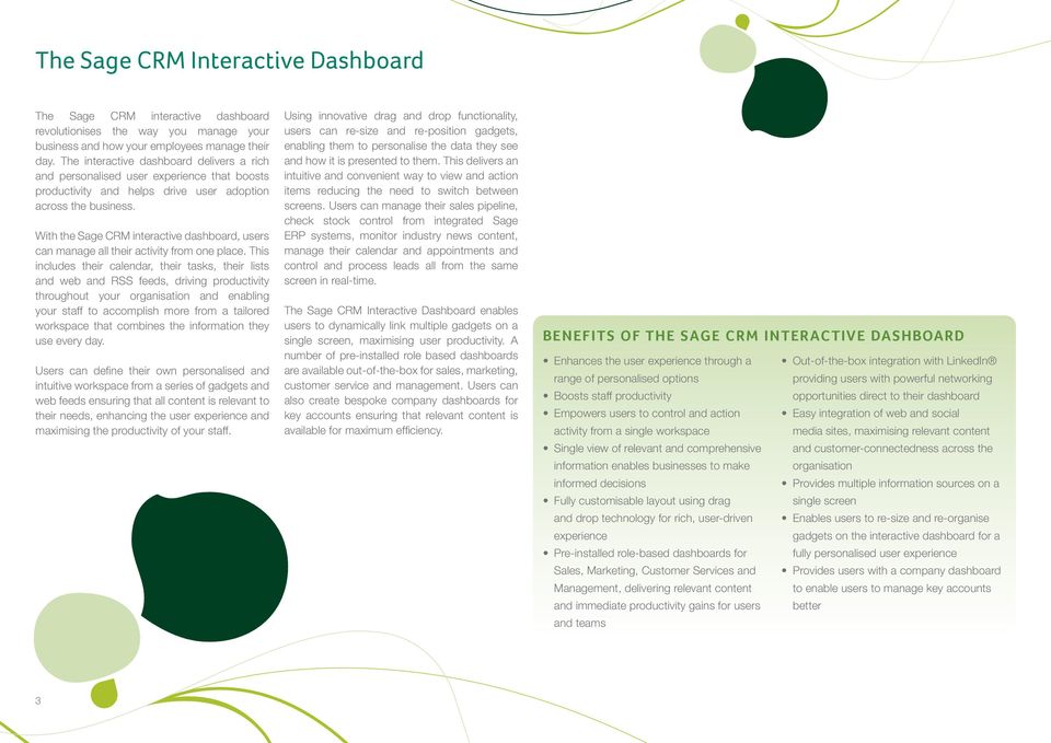 With the Sage CRM interactive dashboard, users can manage all their activity from one place.