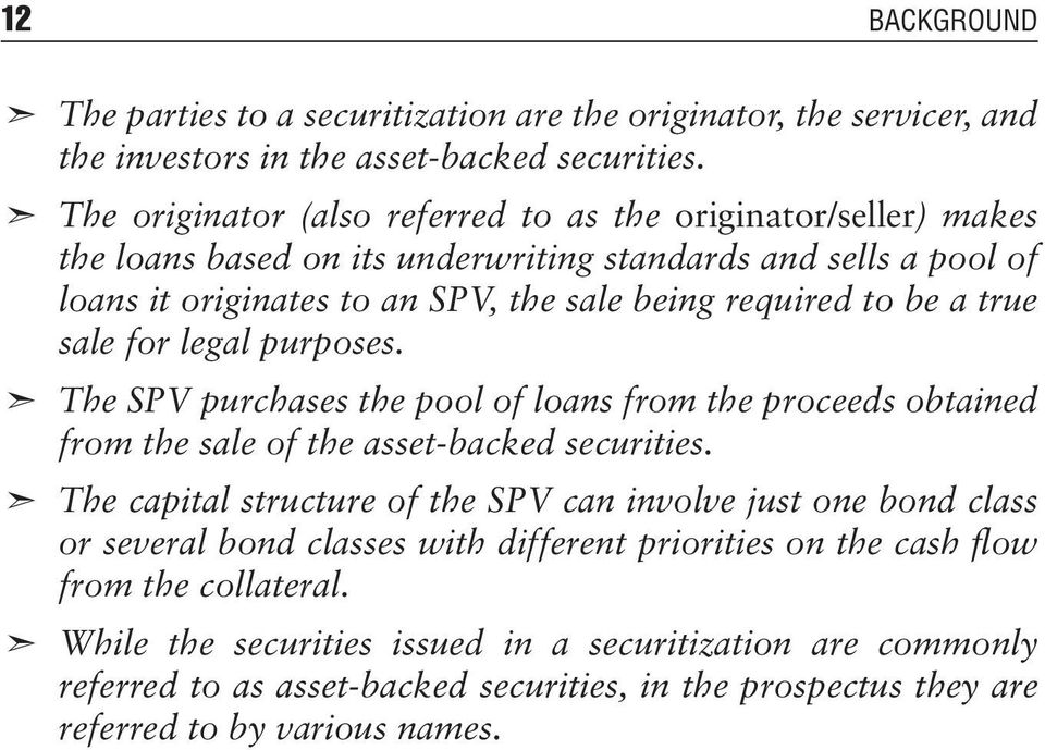 true sale for legal purposes. The SPV purchases the pool of loans from the proceeds obtained from the sale of the asset-backed securities.