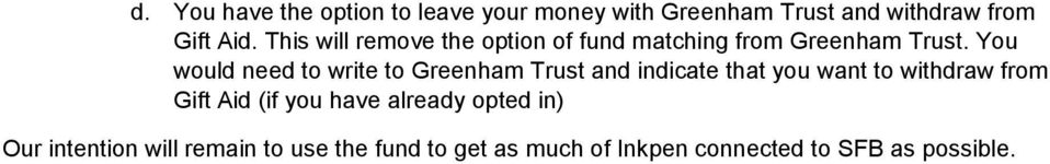 You would need to write to Greenham Trust and indicate that you want to withdraw from Gift Aid