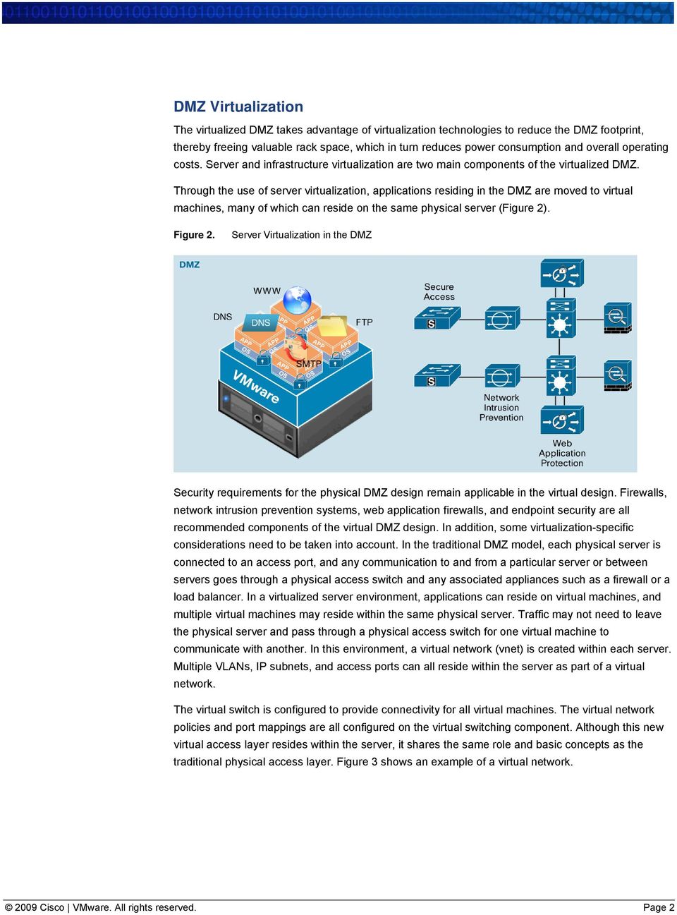 Through the use of server virtualization, applications residing in the DMZ are moved to virtual machines, many of which can reside on the same physical server (Figure 2). Figure 2.