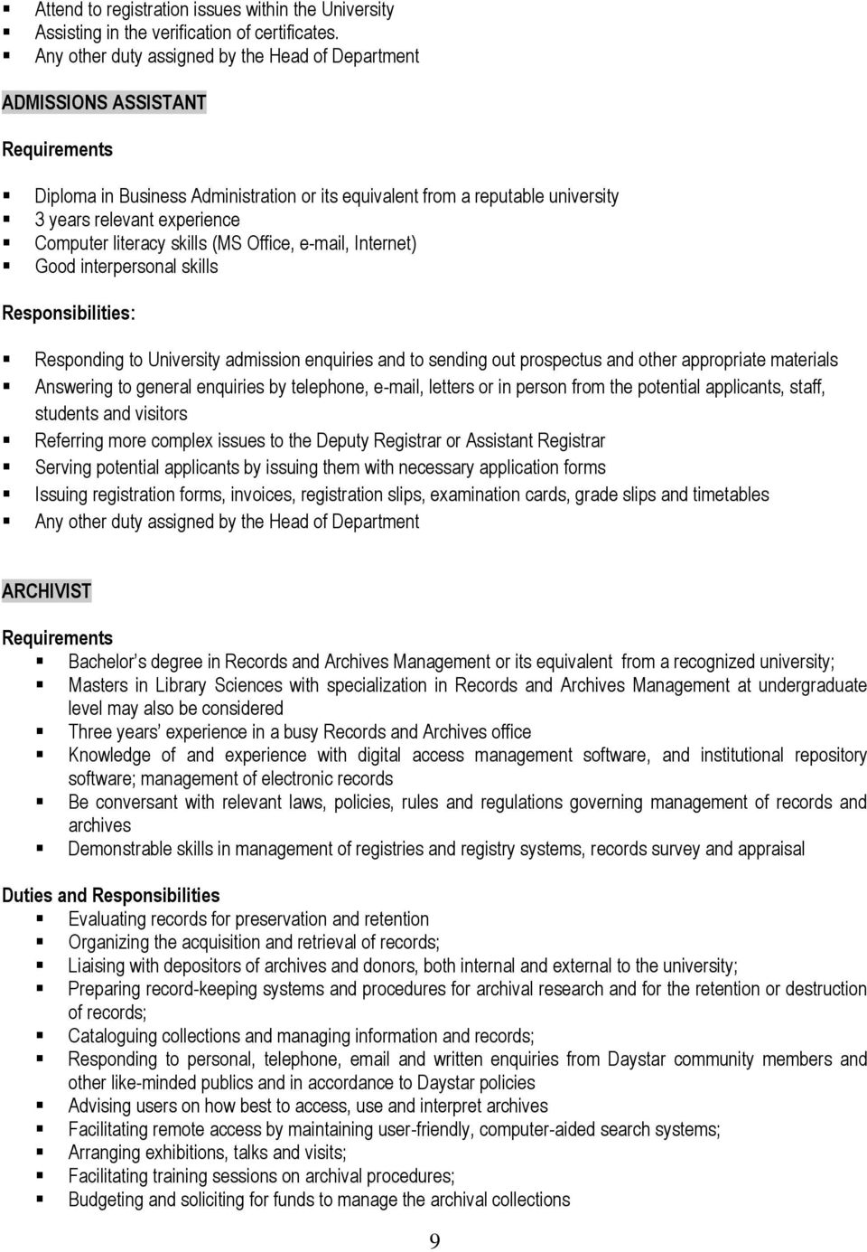 skills (MS Office, e-mail, Internet) Good interpersonal skills Responding to University admission enquiries and to sending out prospectus and other appropriate materials Answering to general
