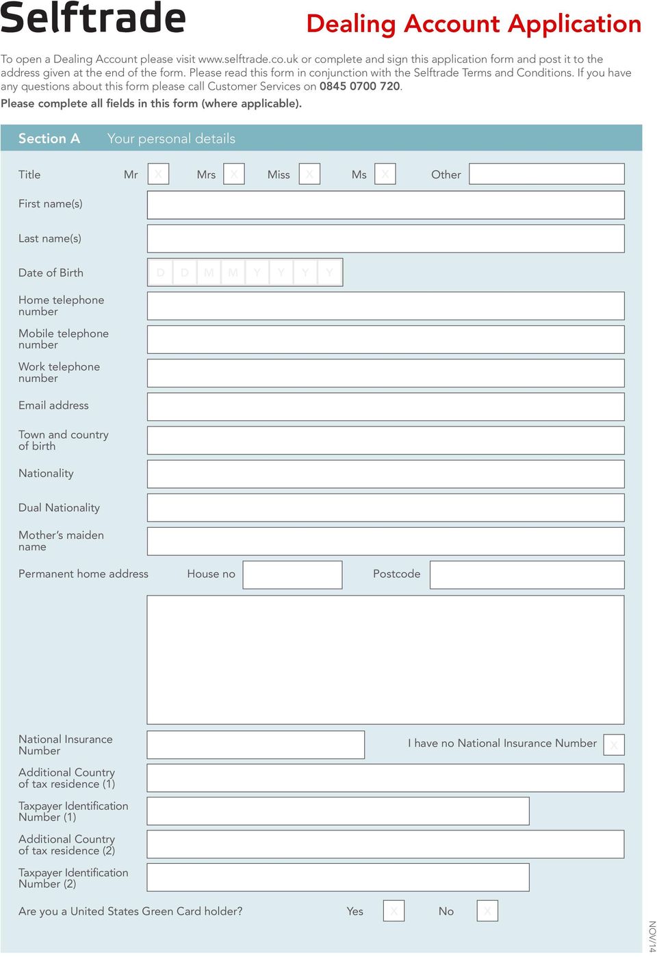 If you have any questions about this form please call Customer Services on 0845 0700 720.