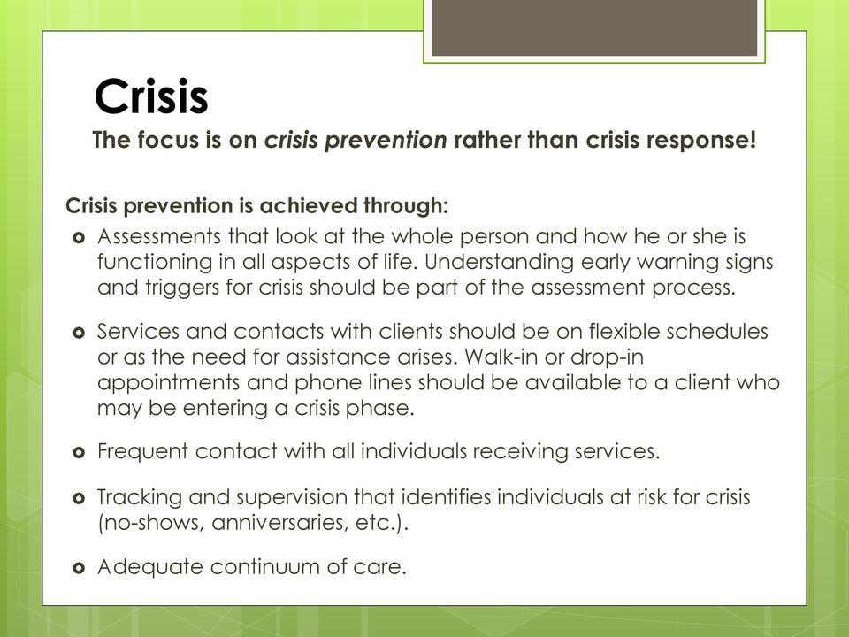 Understanding early warning signs and triggers for crisis should be part of the assessment process.