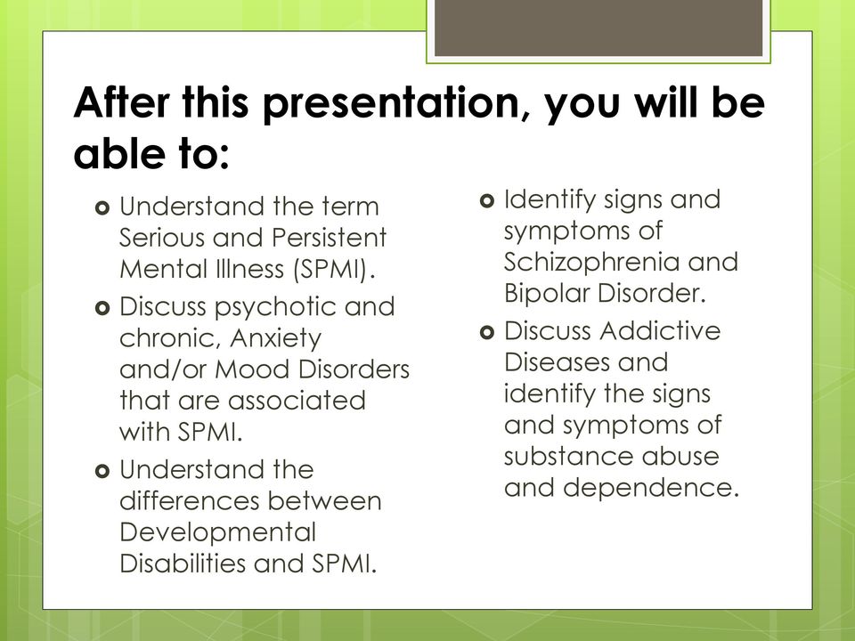 Understand the differences between Developmental Disabilities and SPMI.