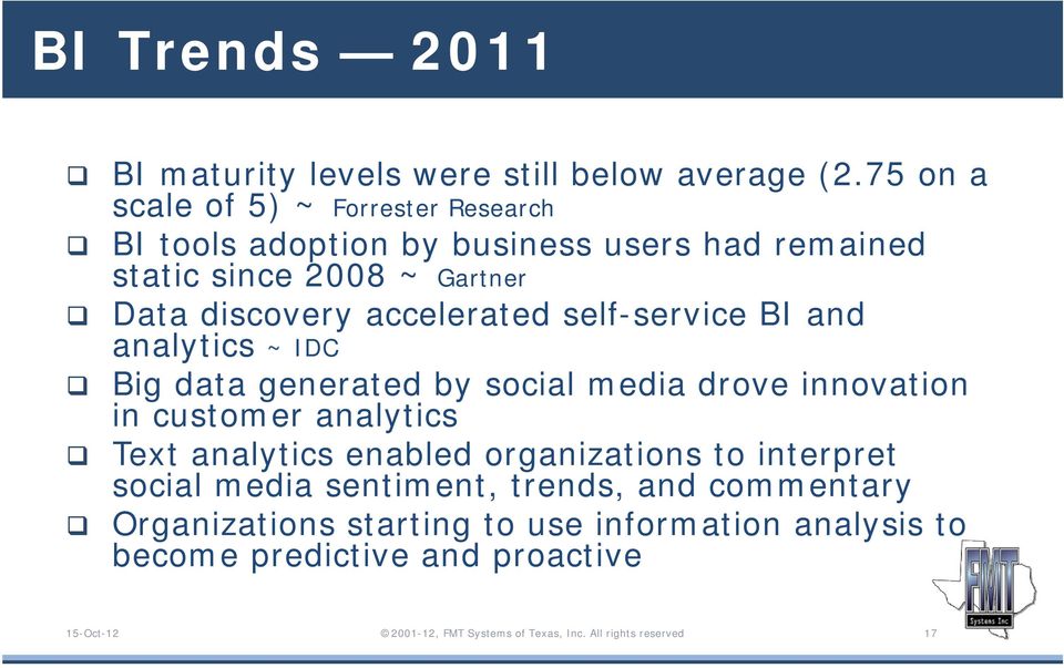 accelerated self-service BI and analytics ~ IDC Big data generated by social media drove innovation in customer analytics Text analytics