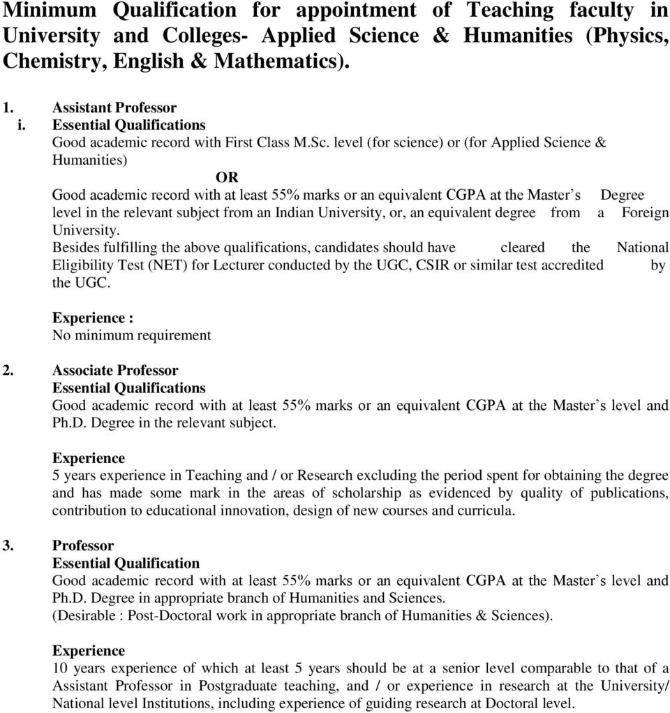 level (for science) or (for Applied Science & Humanities) Good academic record with at least 55% marks or an equivalent CGPA at the Master s Degree level in the relevant subject from an Indian