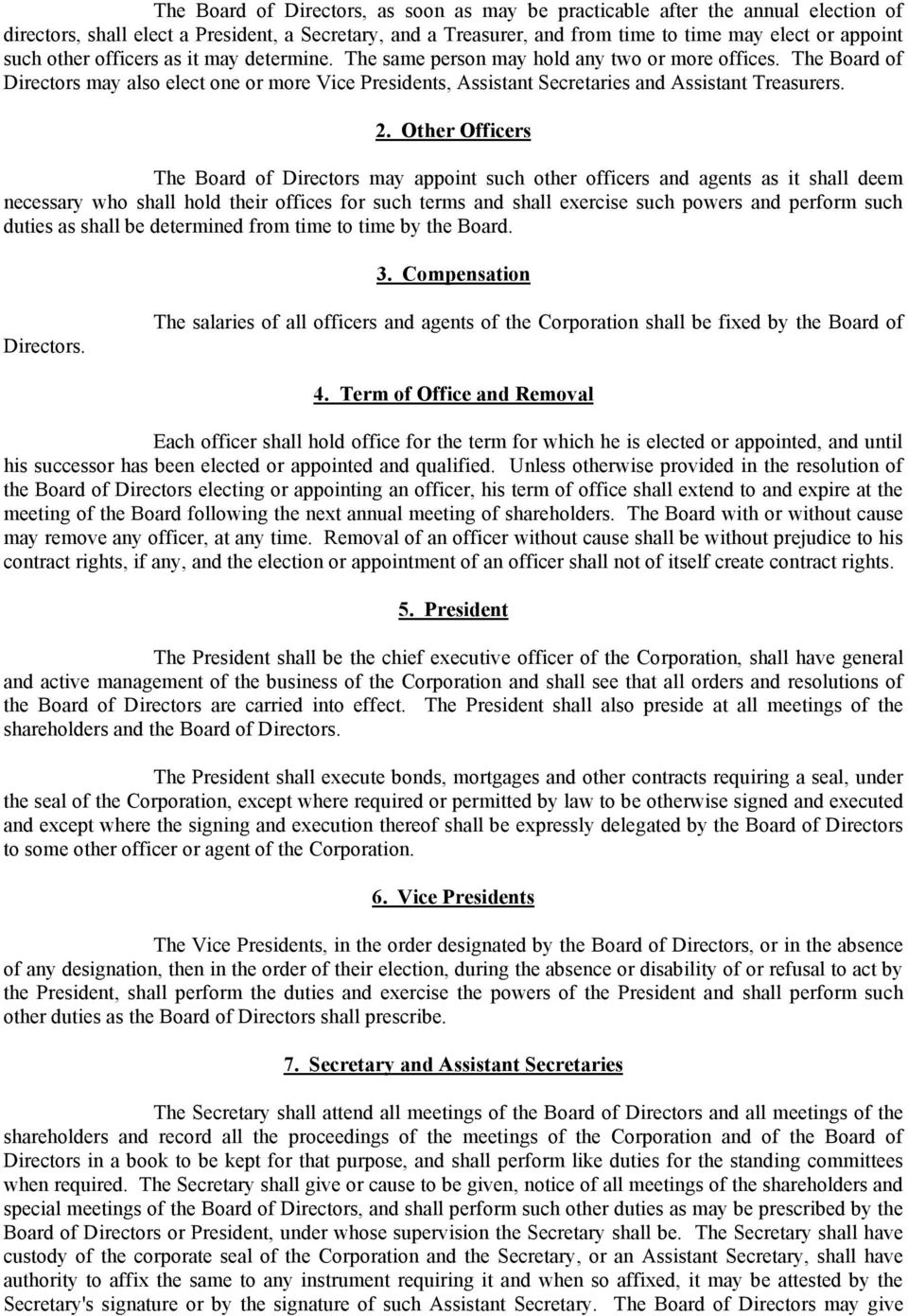2. Other Officers The Board of Directors may appoint such other officers and agents as it shall deem necessary who shall hold their offices for such terms and shall exercise such powers and perform
