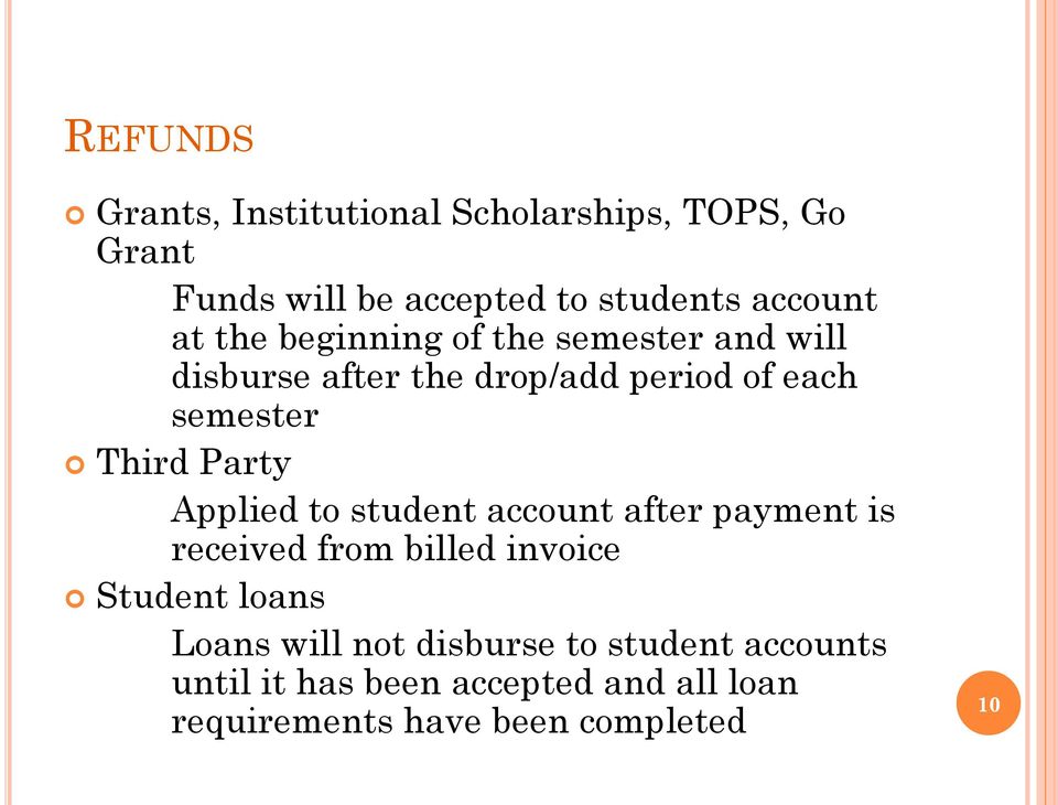 Party Applied to student account after payment is received from billed invoice Student loans Loans will