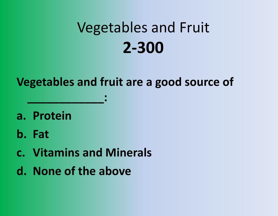 source of : a. Protein b. Fat c.