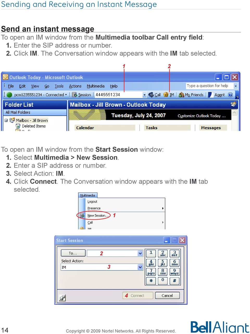 1 2 To open an IM window from the Start Session window: 1. Select Multimedia > New Session. 2. Enter a SIP address or number. 3.