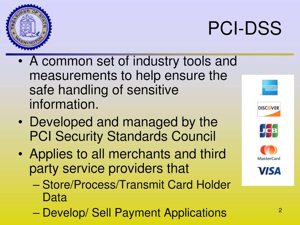 Developed and managed by the PCI Security Standards Council Applies to all
