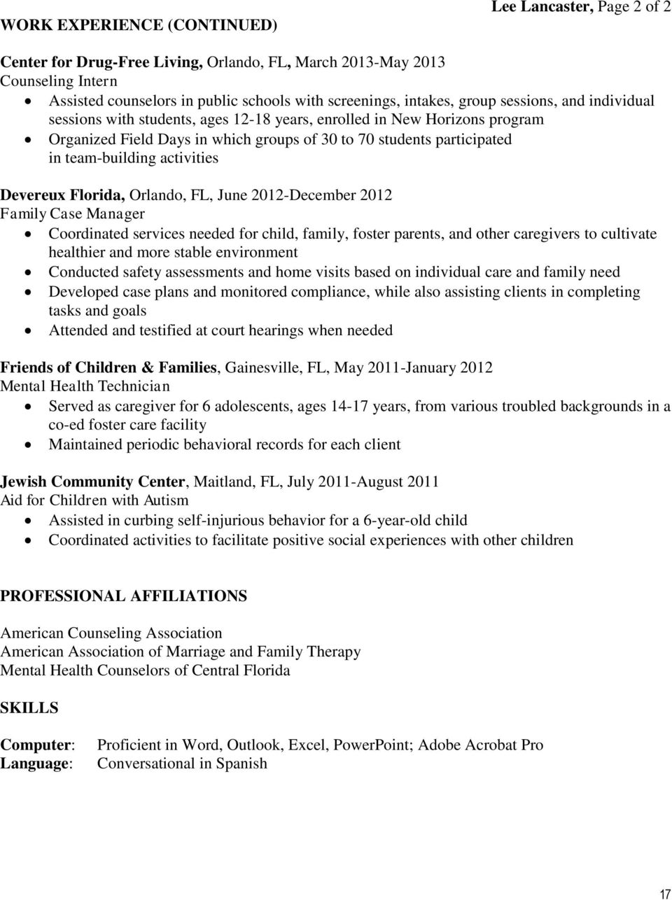 activities Devereux Florida, Orlando, FL, June 2012-December 2012 Family Case Manager Coordinated services needed for child, family, foster parents, and other caregivers to cultivate healthier and