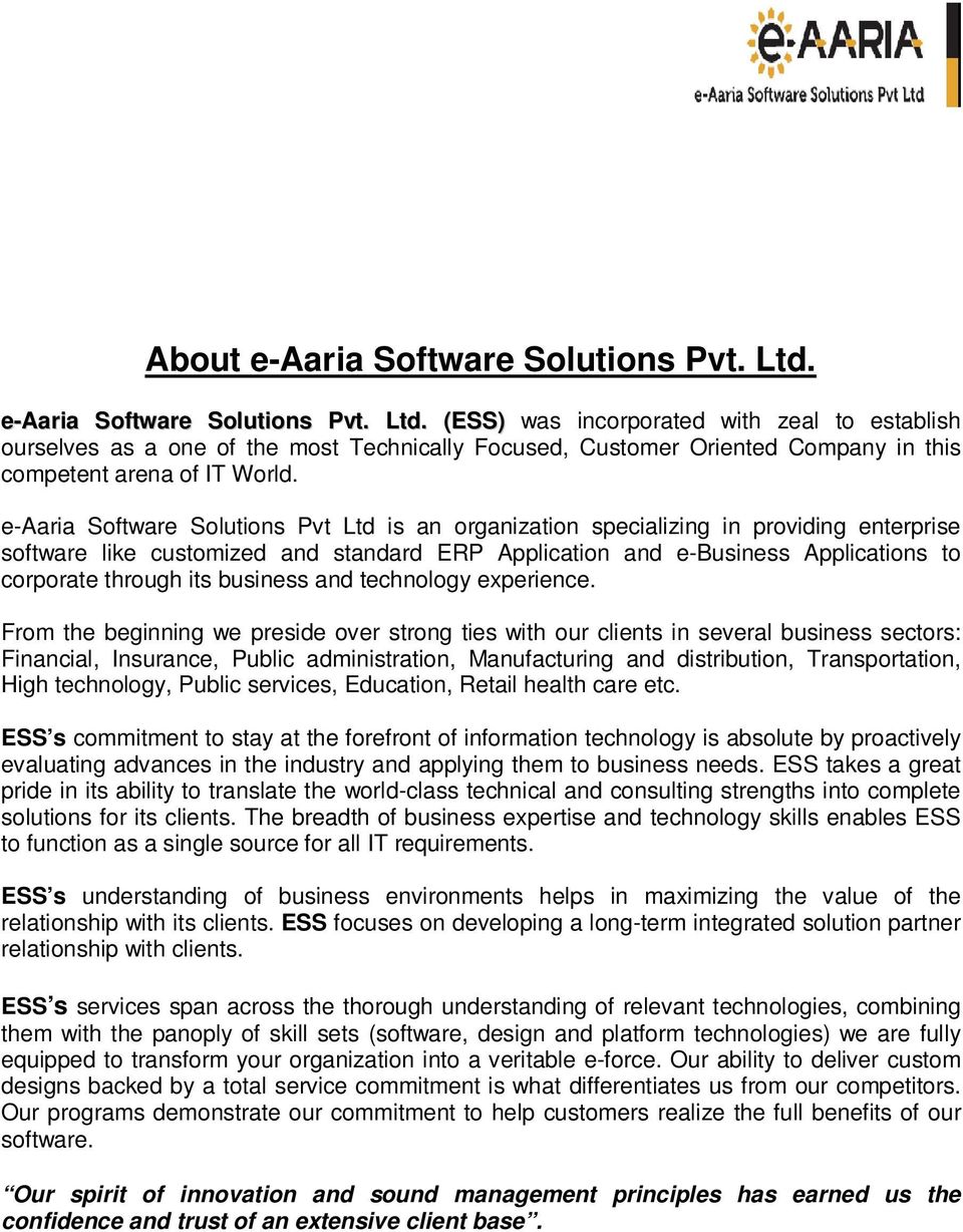 e-aaria Software Solutions Pvt Ltd is an organization specializing in providing enterprise software like customized and standard ERP Application and e-business Applications to corporate through its