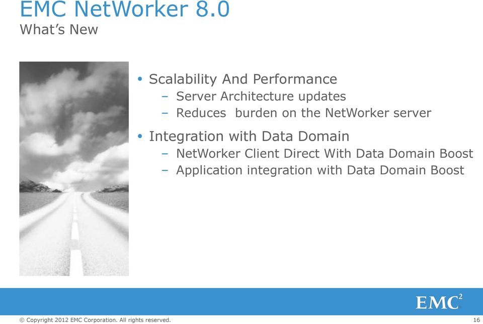 updates Reduces burden on the NetWorker server Integration