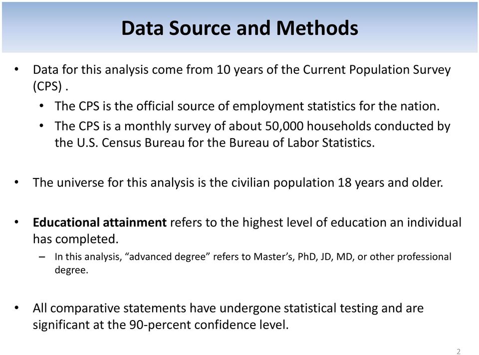 The universe for this analysis is the civilian population 1 years and older. Educational attainment refers to the highest level of education an individual has completed.