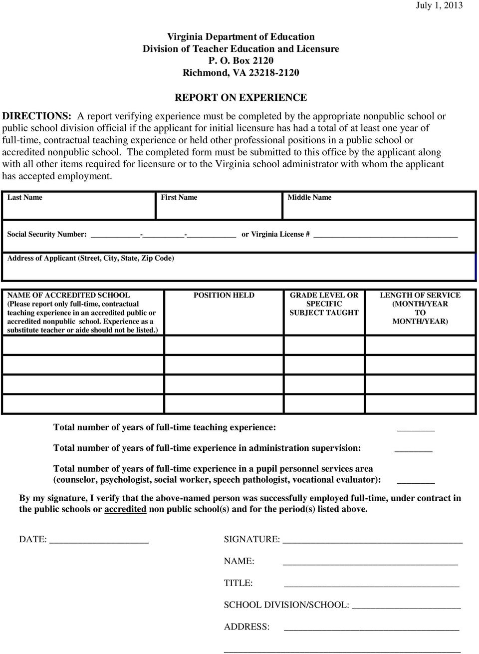 The completed form must be submitted to this office by the applicant along with all other items required for licensure or to the Virginia school administrator with whom the applicant has accepted
