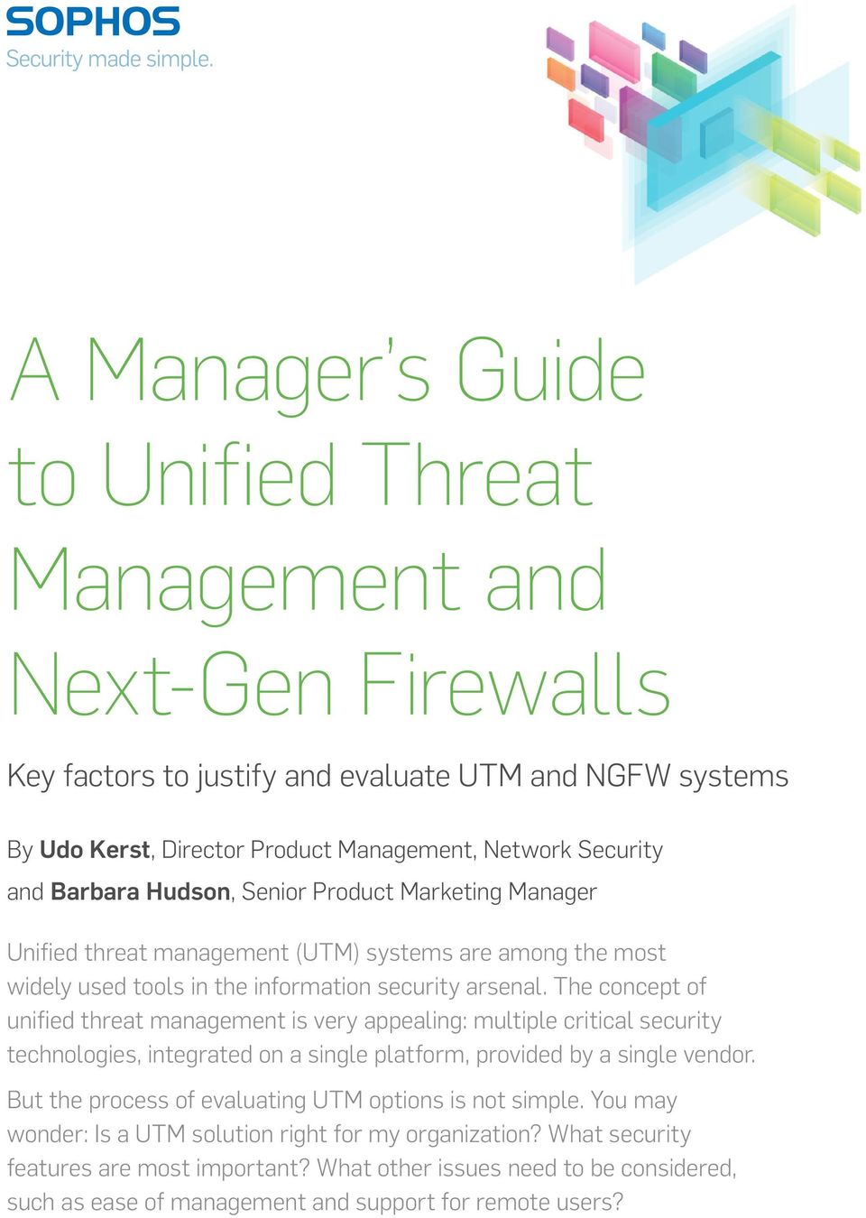 The concept of unified threat management is very appealing: multiple critical security technologies, integrated on a single platform, provided by a single vendor.