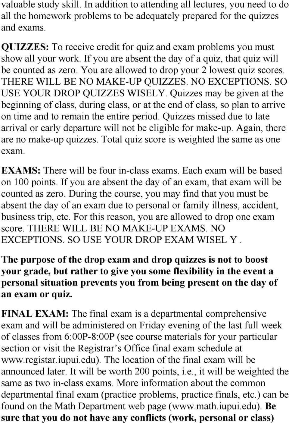 You are allowed to drop your 2 lowest quiz scores. THERE WILL BE NO MAKE-UP QUIZZES. NO EXCEPTIONS. SO USE YOUR DROP QUIZZES WISELY.