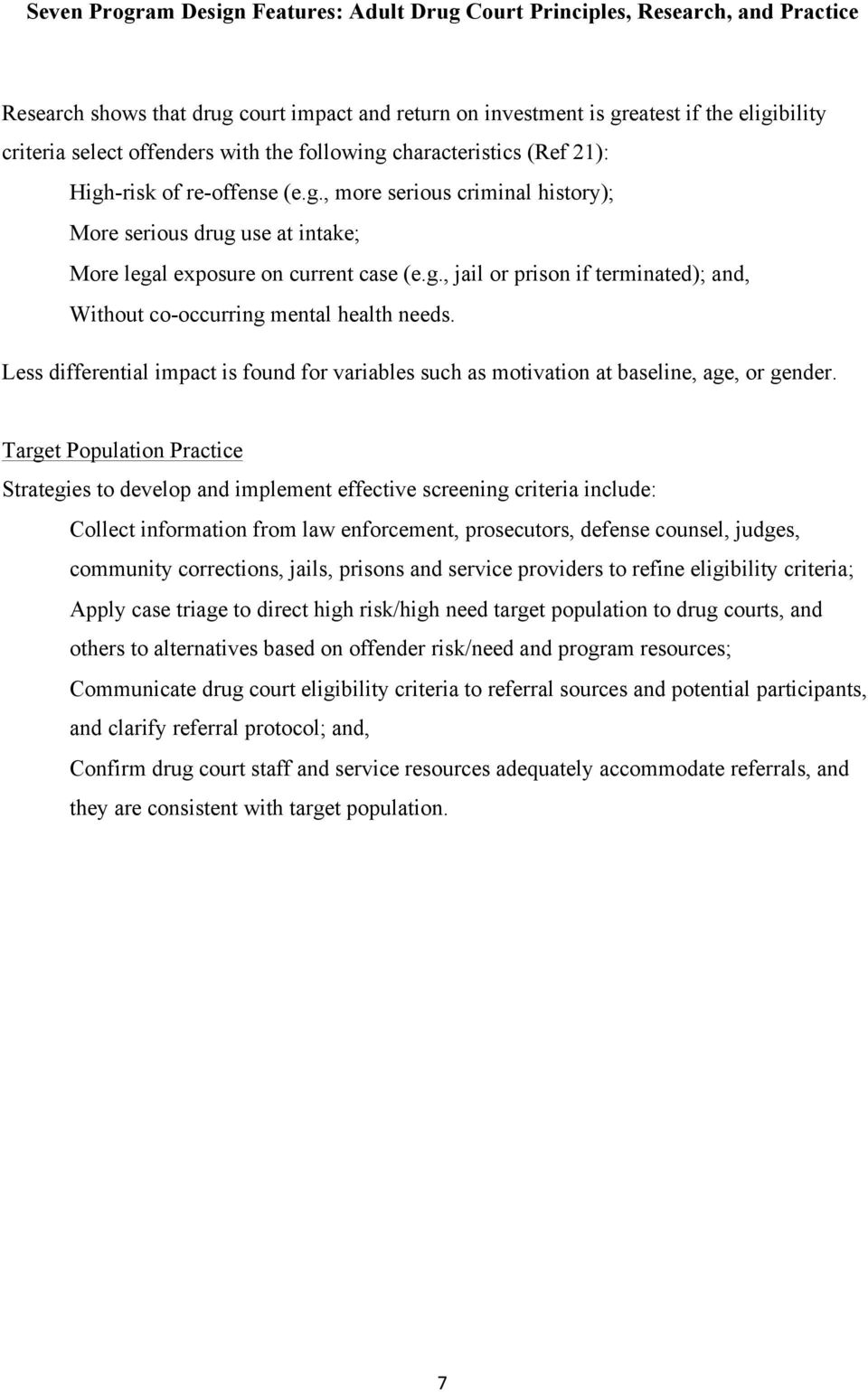 Target Population Practice Strategies to develop and implement effective screening criteria include: Collect information from law enforcement, prosecutors, defense counsel, judges, community