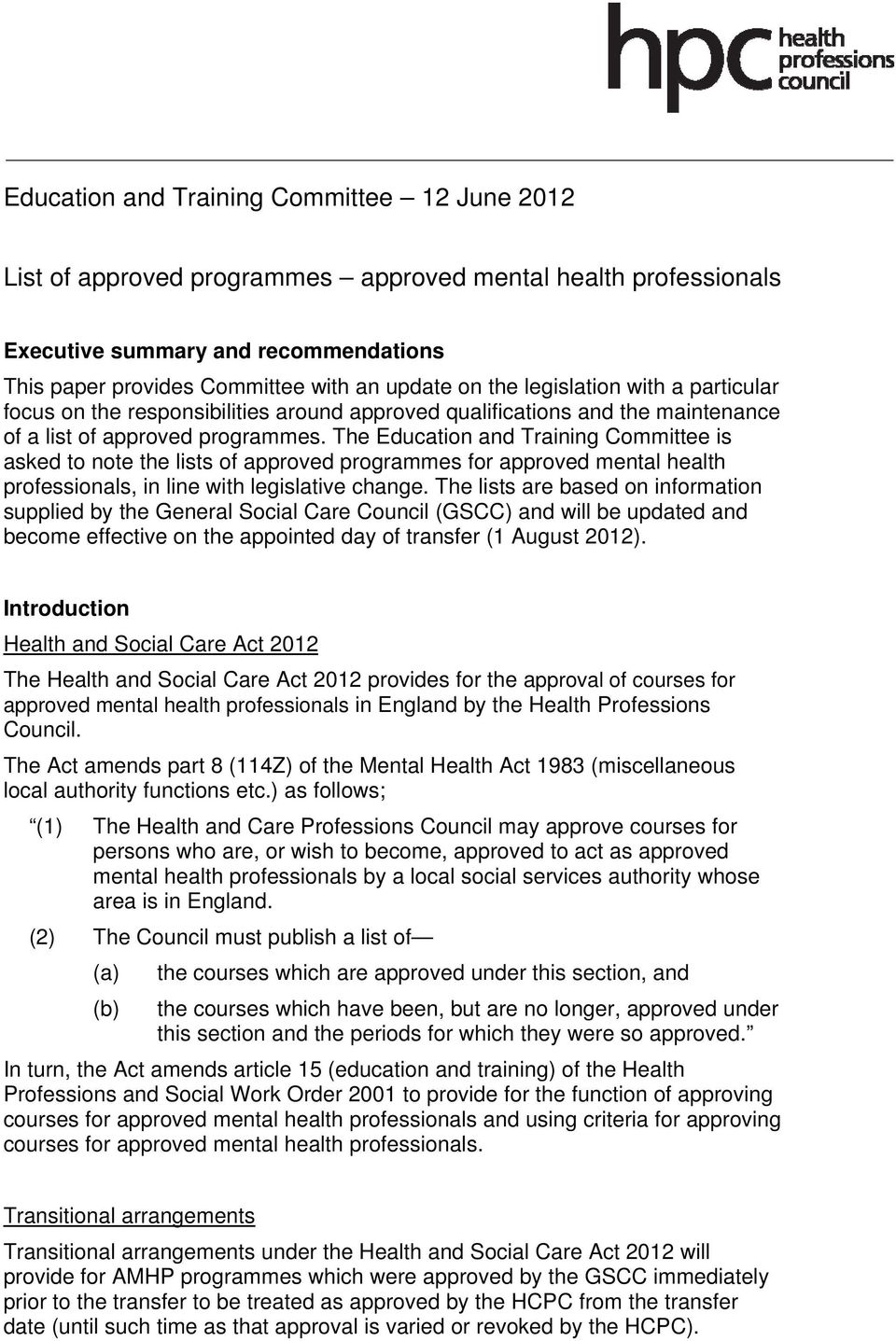 The Education and Training Committee is asked to note the lists of approved programmes for approved mental health professionals, in line with legislative change.