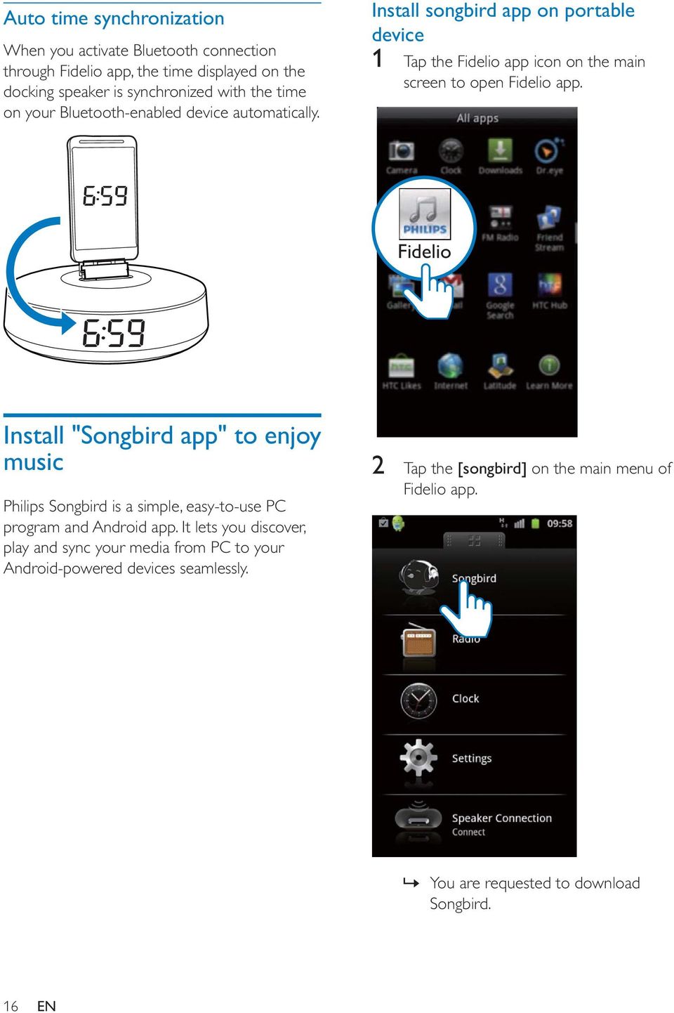 Install songbird app on portable device 1 Tap the Fidelio app icon on the main screen to open Fidelio app.