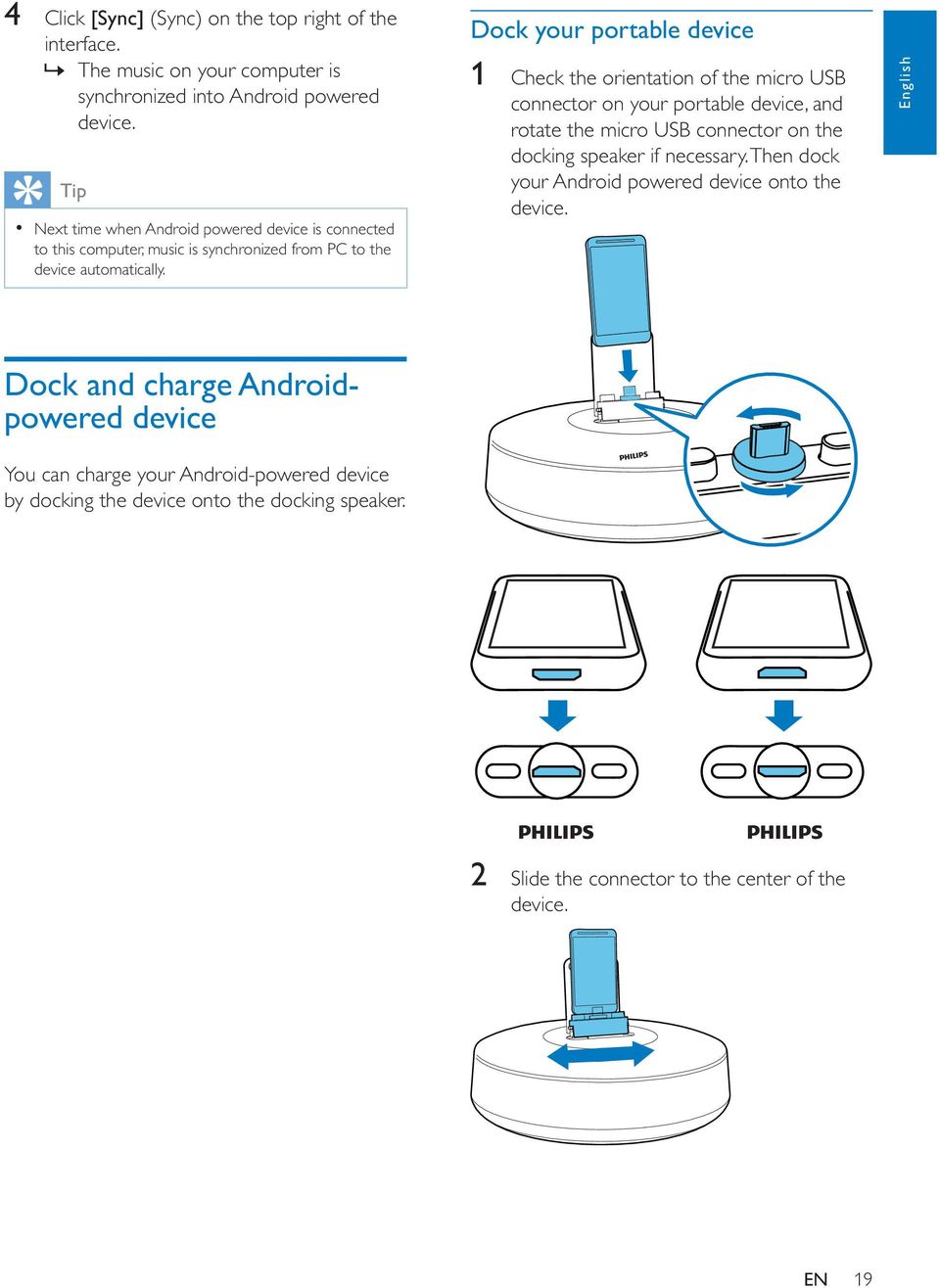 Dock your portable device 1 Check the orientation of the micro USB connector on your portable device, and rotate the micro USB connector on the docking speaker if