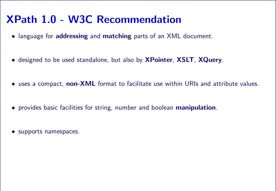 document. designed to be used standalone, but also by XPointer, XSLT, XQuery.