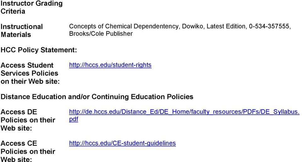 edu/student-rights Distance Education and/or Continuing Education Policies Access DE Policies on their Web site: Access CE