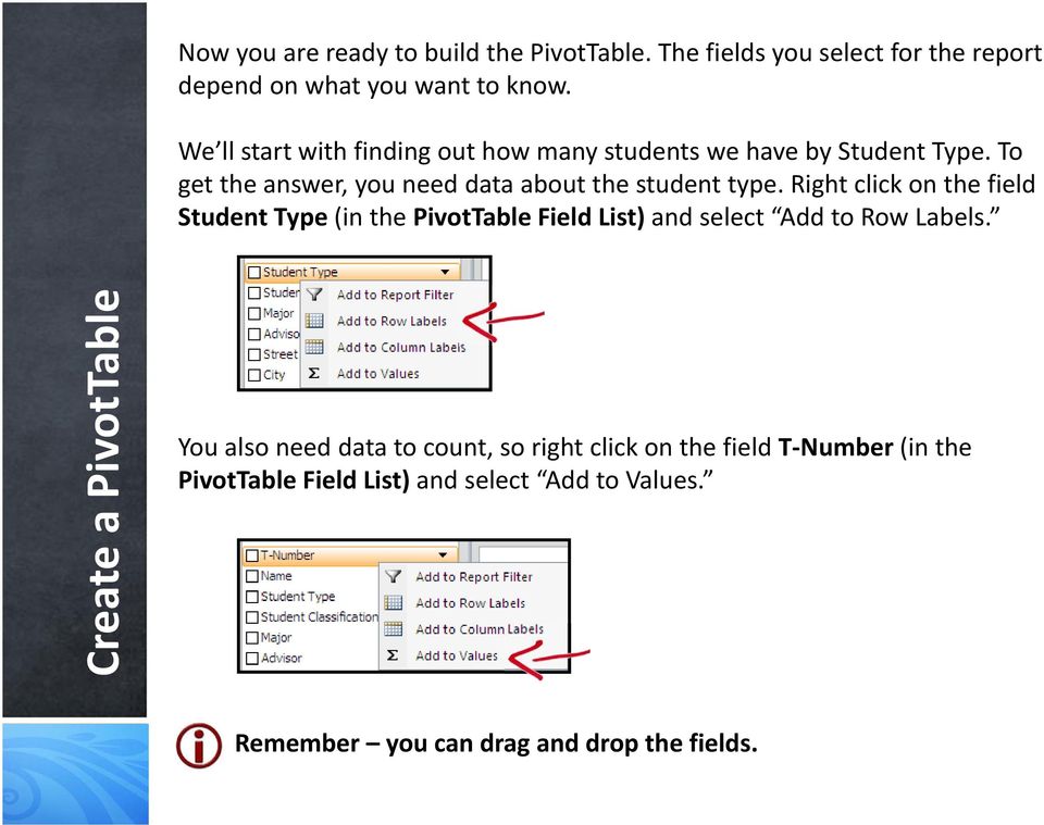 Right click on the field Student Type (in the PivotTable Field List) and select Add to Row Labels.