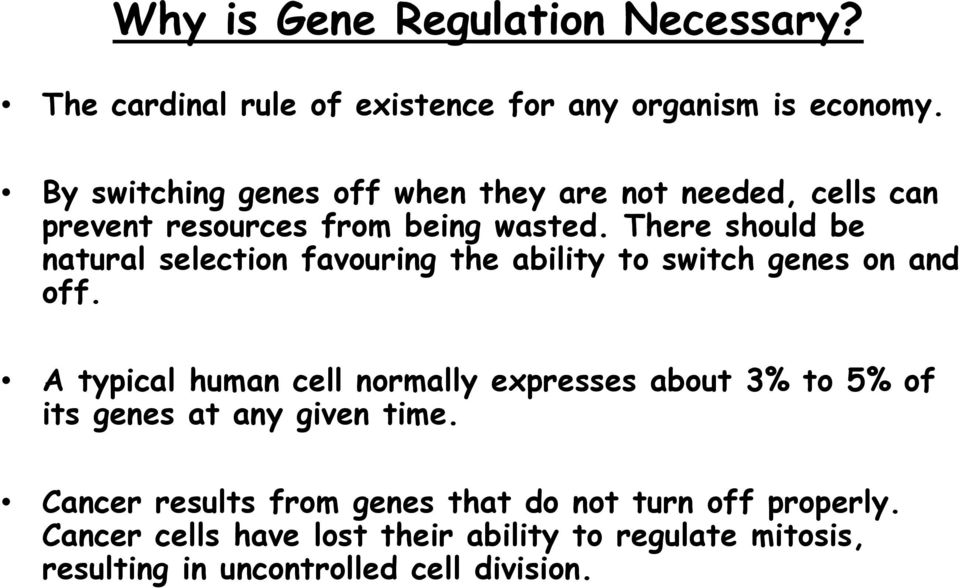 There should be natural selection favouring the ability to switch genes on and off.