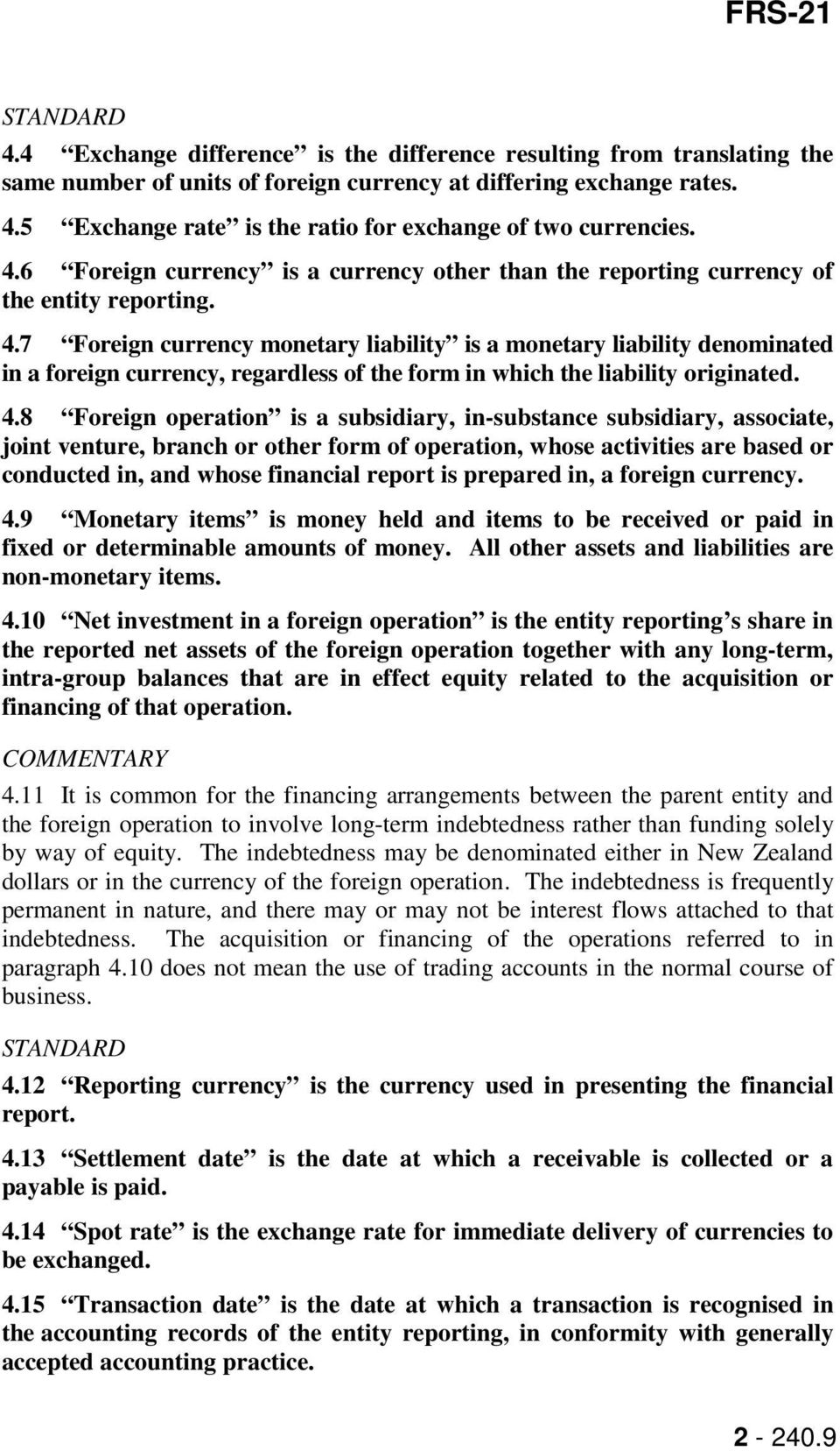 6 Foreign currency is a currency other than the reporting currency of the entity reporting. 4.