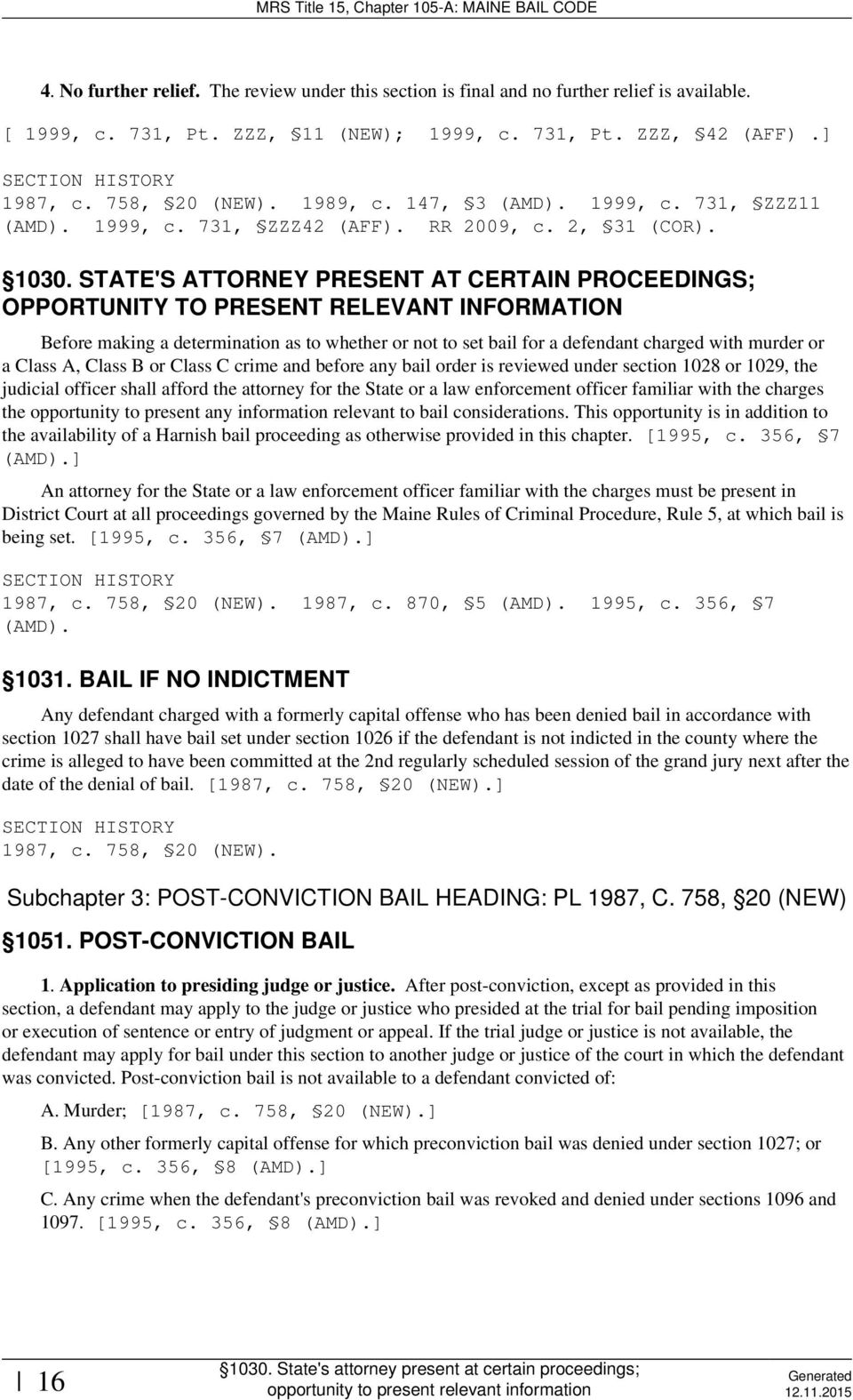 STATE'S ATTORNEY PRESENT AT CERTAIN PROCEEDINGS; OPPORTUNITY TO PRESENT RELEVANT INFORMATION Before making a determination as to whether or not to set bail for a defendant charged with murder or a