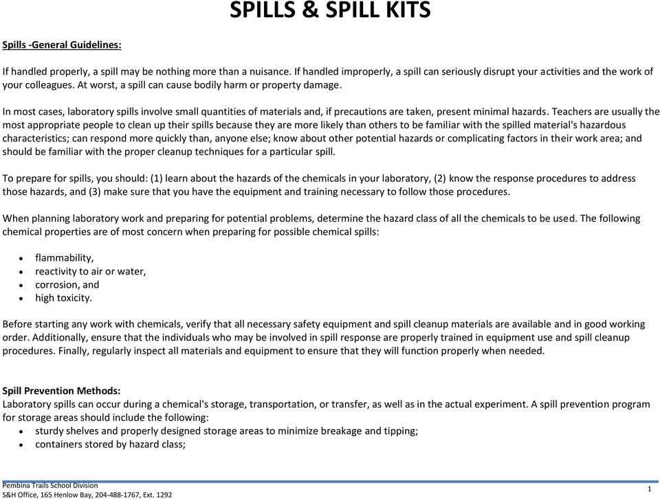 Teachers are usually the most appropriate people to clean up their spills because they are more likely than others to be familiar with the spilled material's hazardous characteristics; can respond