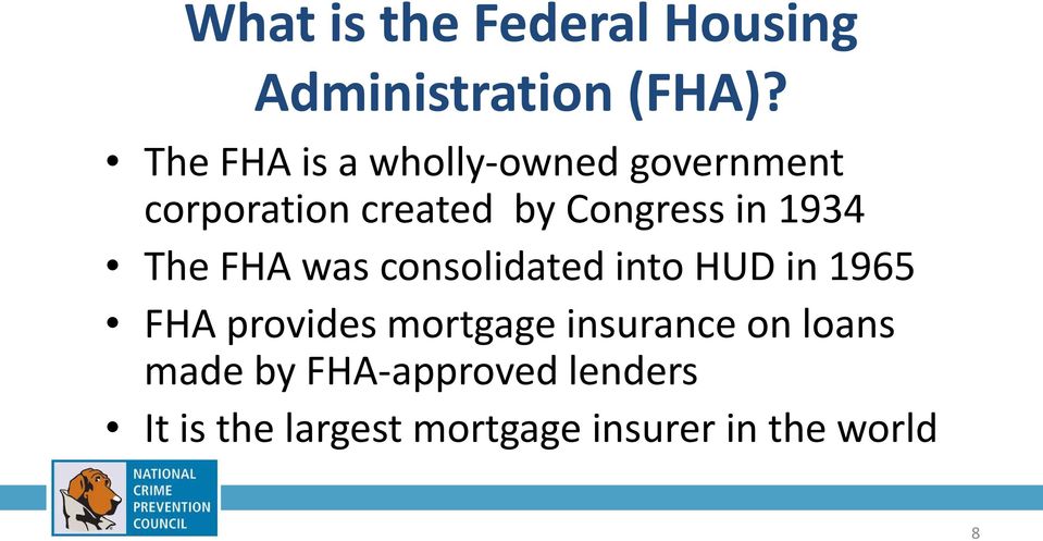1934 The FHA was consolidated into HUD in 1965 FHA provides mortgage