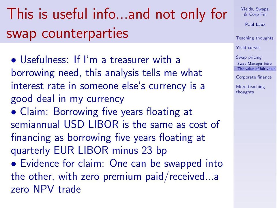 rate in someone else s currency is a good deal in my currency Claim: Borrowing five years floating at semiannual USD LIBOR is the