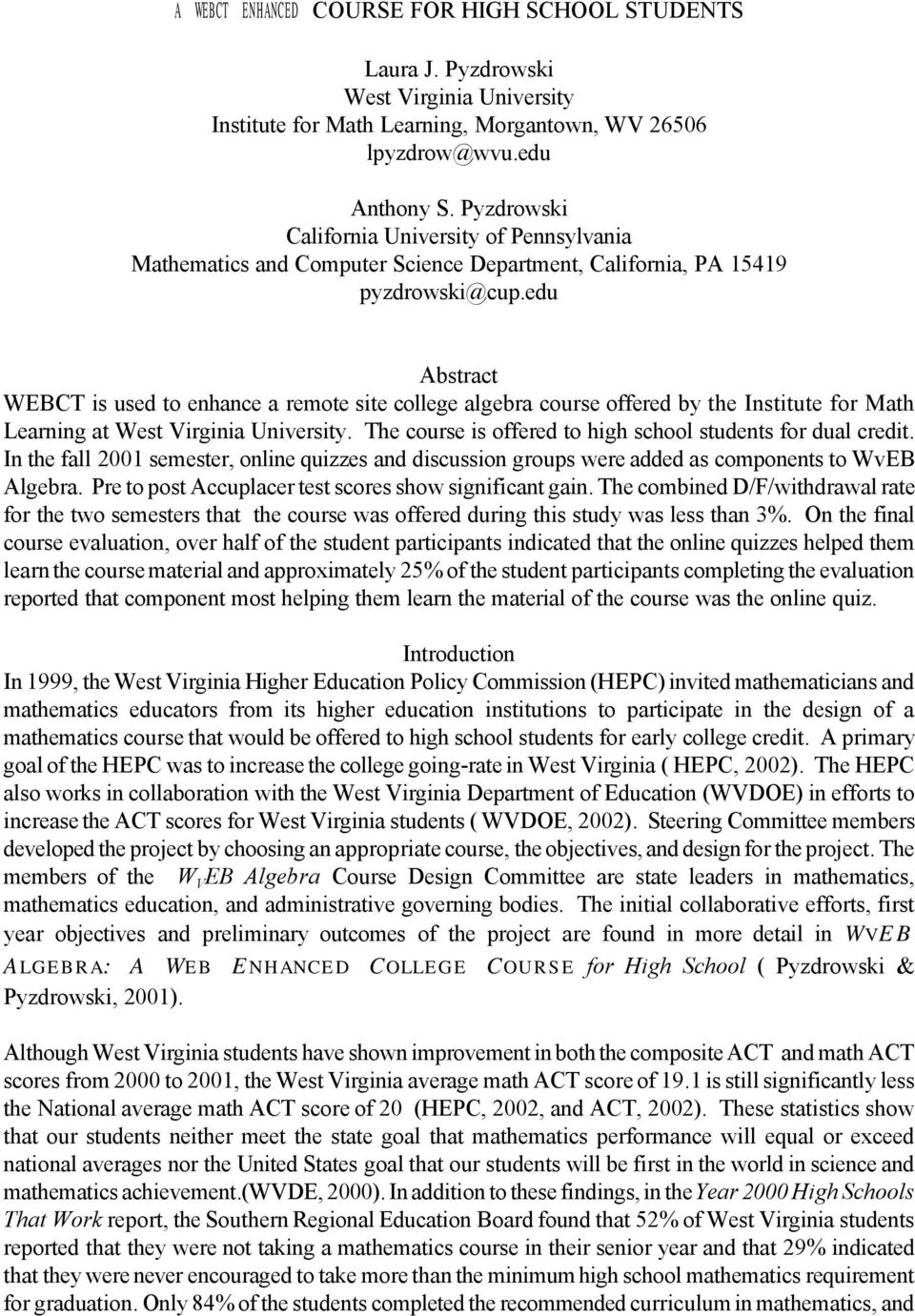 edu Abstract WEBCT is used to enhance a remote site college algebra course offered by the Institute for Math Learning at West Virginia University.