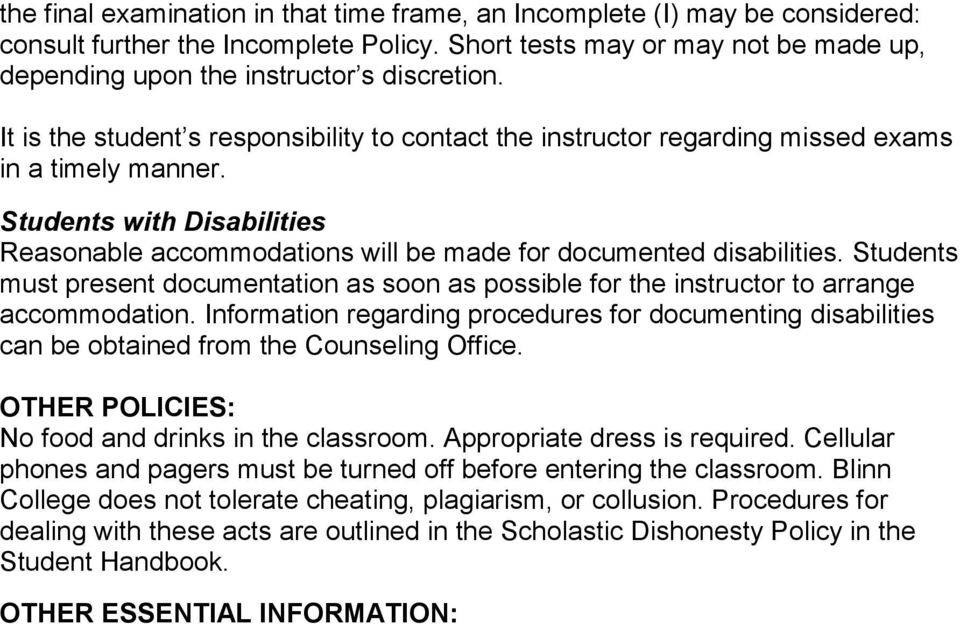 Students must present documentation as soon as possible for the instructor to arrange accommodation.