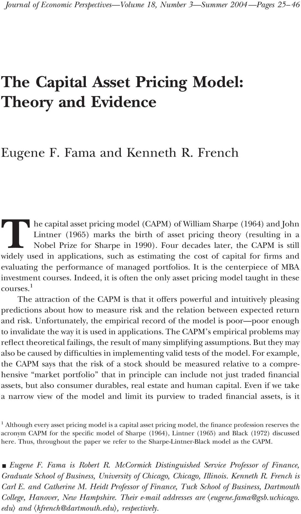 Four decades later, the CAPM is still widely used in applications, such as estimating the cost of capital for firms and evaluating the performance of managed portfolios.