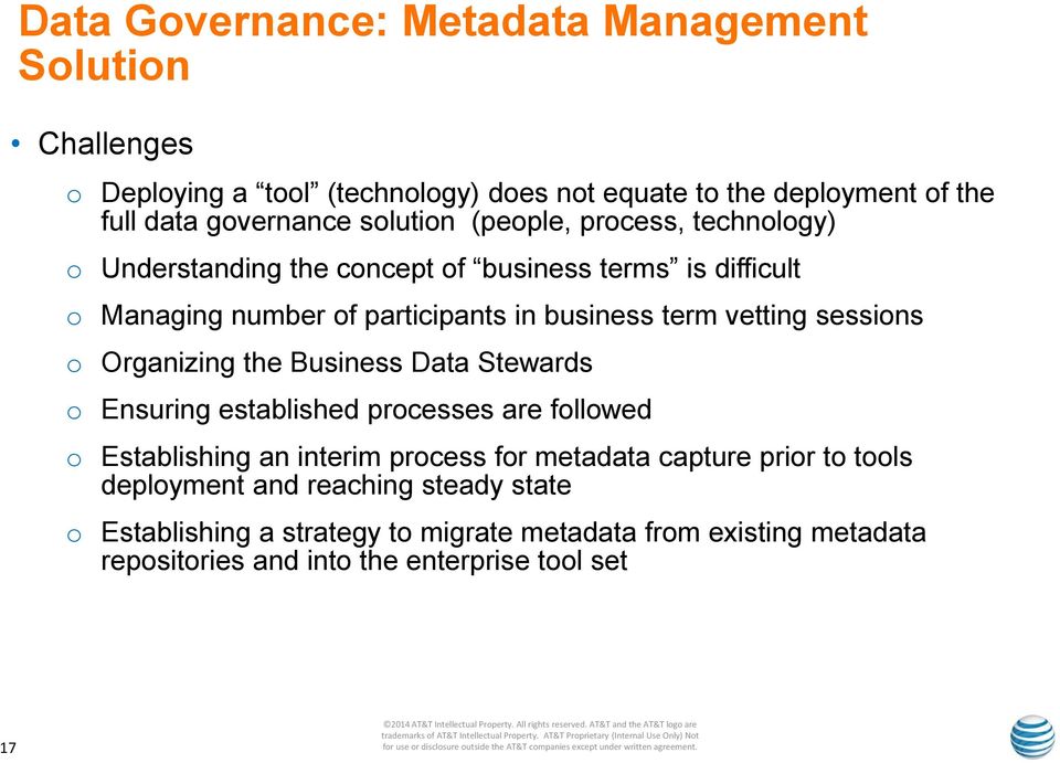 sessions o Organizing the Business Data Stewards o Ensuring established processes are followed o Establishing an interim process for metadata capture prior