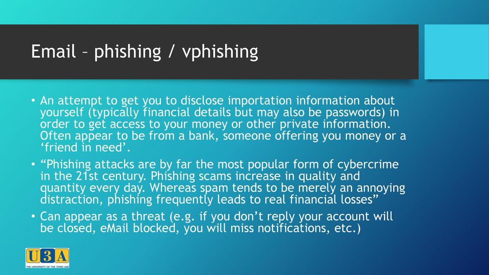 Phishing attacks are by far the most popular form of cybercrime in the 21st century. Phishing scams increase in quality and quantity every day.