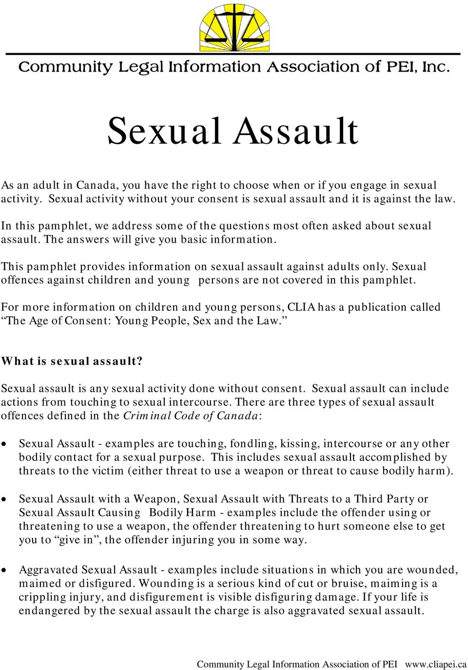 The answers will give you basic information. This pamphlet provides information on sexual assault against adults only.