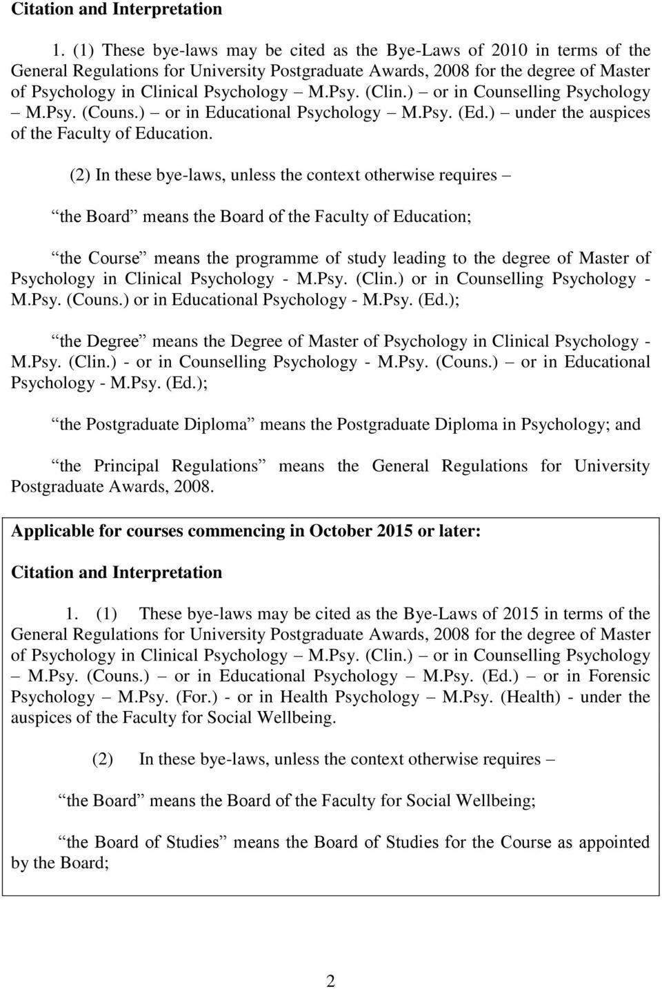 Psy. (Clin.) or in Counselling Psychology M.Psy. (Couns.) or in Educational Psychology M.Psy. (Ed.) under the auspices of the Faculty of Education.