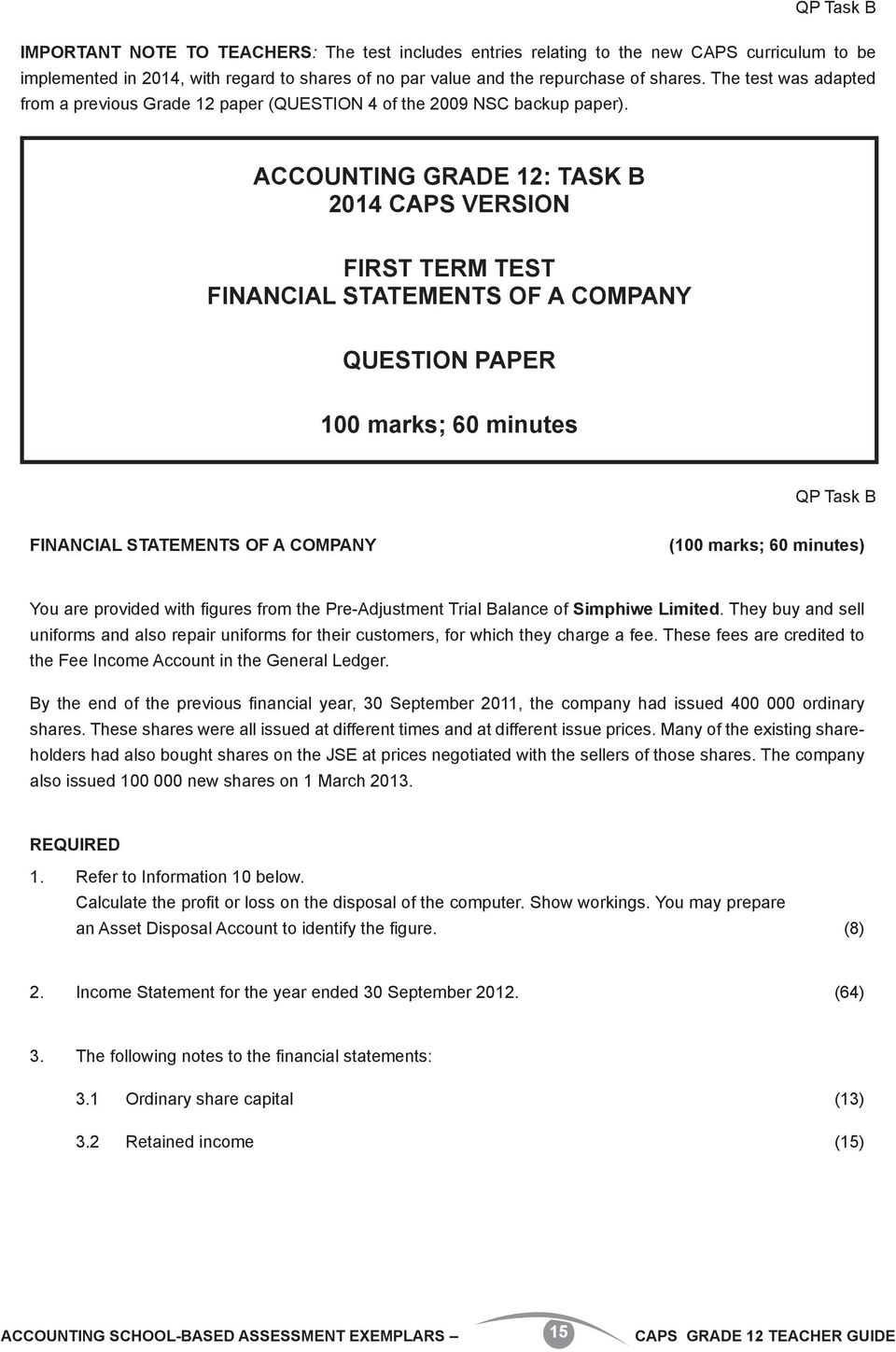 ACCOUNTING GRADE 12: TASK B 2014 CAPS VERSION FIRST TERM TEST FINANCIAL STATEMENTS OF A COMPANY QUESTION PAPER 100 marks; 60 minutes QP Task B FINANCIAL STATEMENTS OF A COMPANY (100 marks; 60
