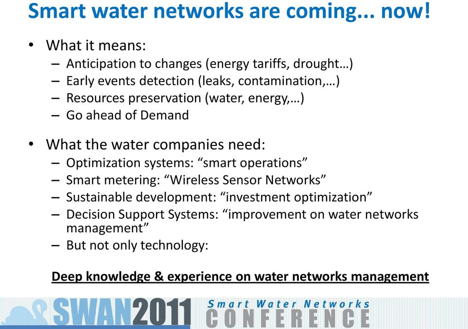 preservation (water, energy, ) Go ahead of Demand What the water companies need: Optimization systems: smart operations Smart