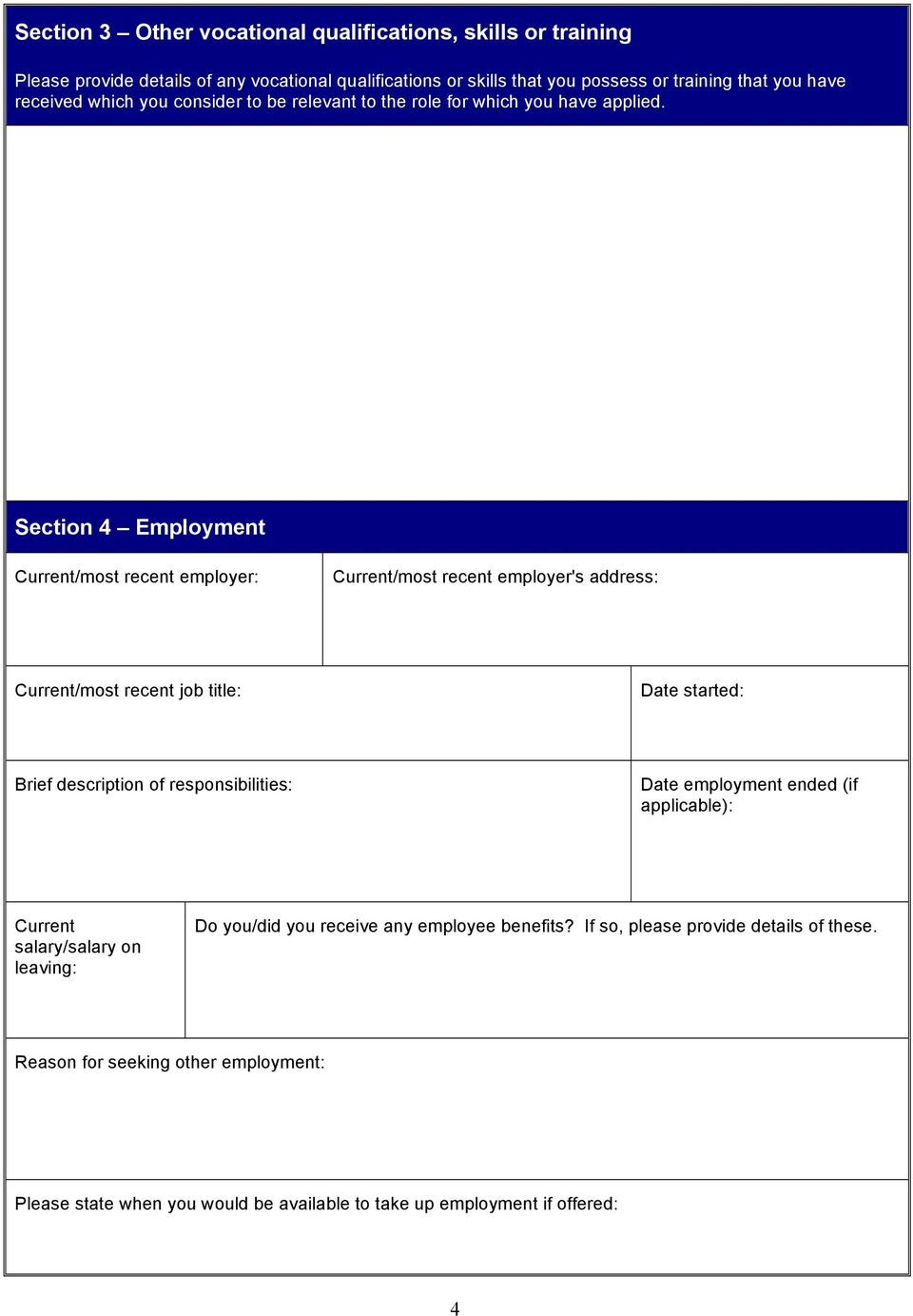 Section 4 Employment Current/most recent employer: Current/most recent employer's address: Current/most recent job title: Date started: Brief description of responsibilities: