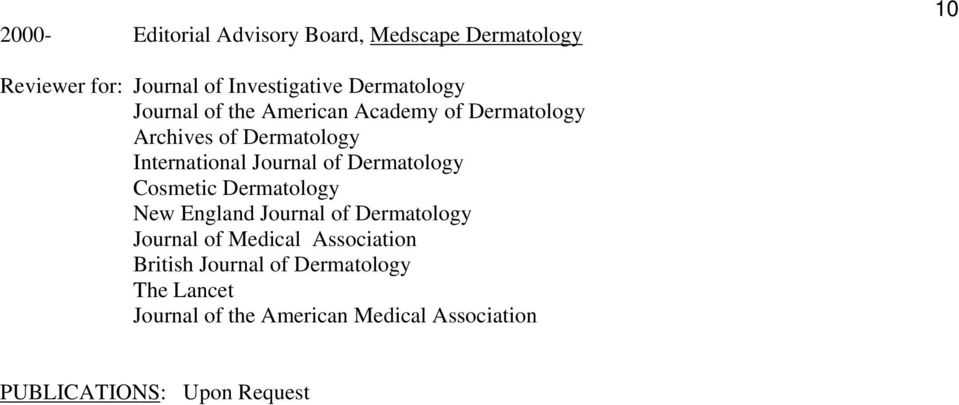 Journal of Dermatology Cosmetic Dermatology New England Journal of Dermatology Journal of Medical
