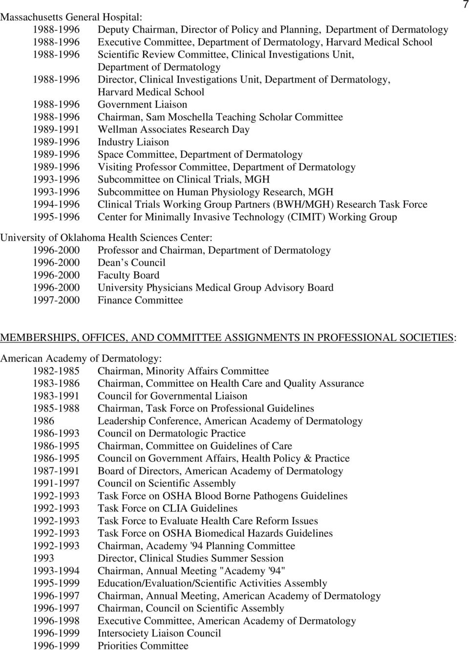 Wellman Associates Research Day 1989-1996 Industry Liaison 1989-1996 Space Committee, 1989-1996 Visiting Professor Committee, 1993-1996 Subcommittee on Clinical Trials, MGH 1993-1996 Subcommittee on