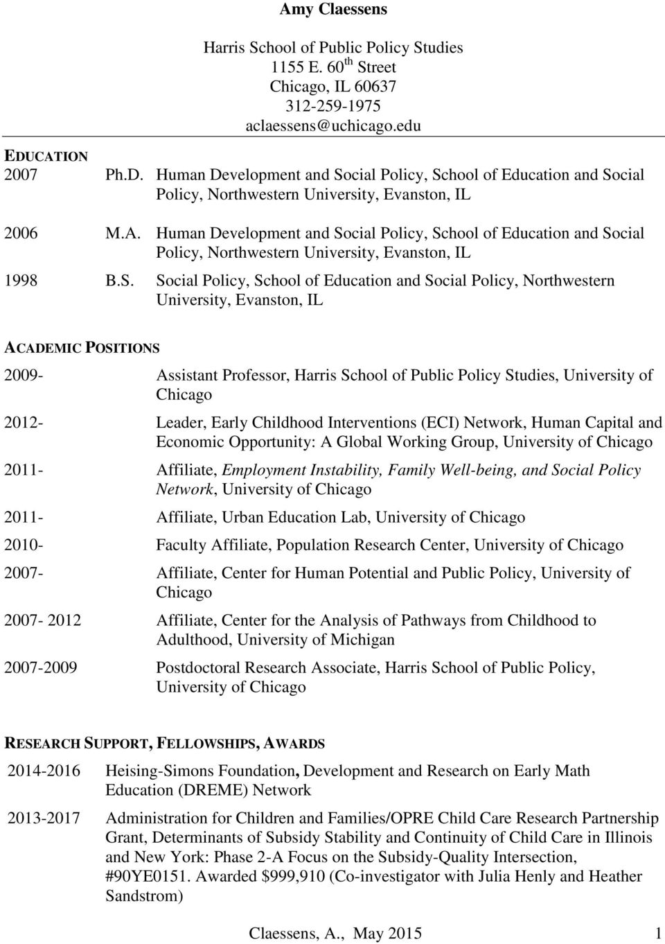 S. Social Policy, School of Education and Social Policy, Northwestern University, Evanston, IL ACADEMIC POSITIONS 2009- Assistant Professor, Harris School of Public Policy Studies, University of