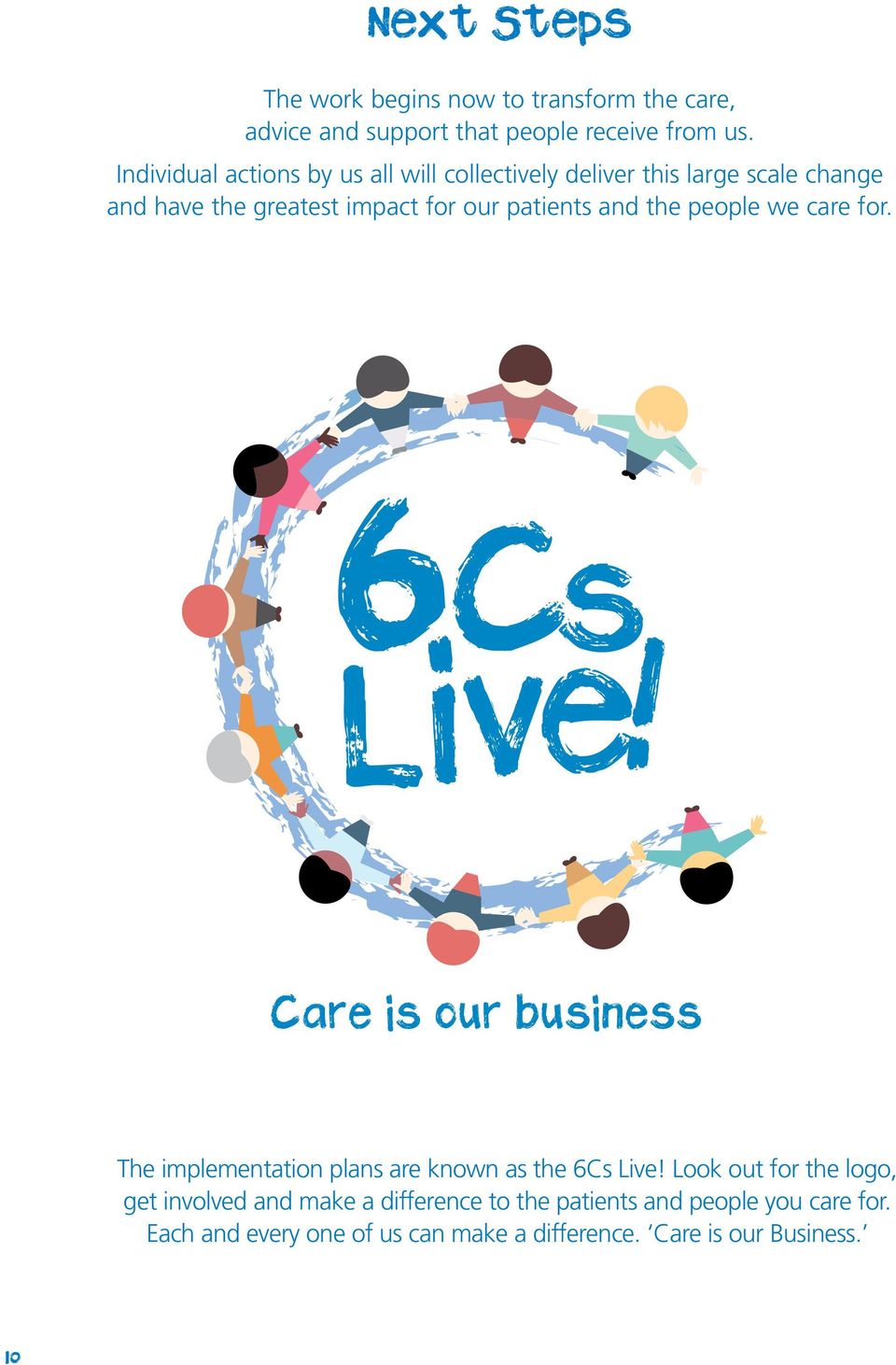 patients and the people we care for. 6C s Live! The implementation plans are known as the 6Cs Live!